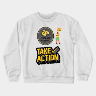 Take action strong quotes Crewneck Sweatshirt